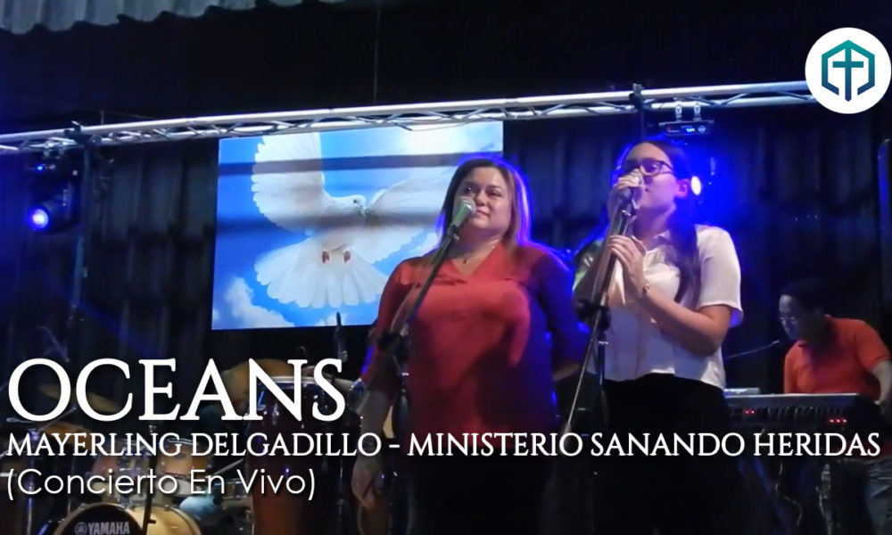 Oceans (Canta: Mayerling Delgadillo) – Ministerio Sanando Heridas (Concierto en vivo)
